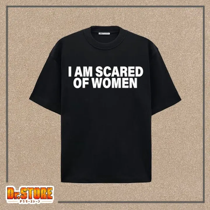 Iam scared of women /T-shirt